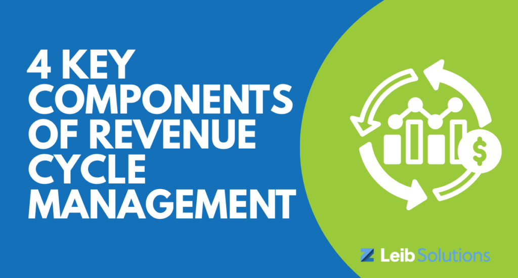 Net Revenue Management Key Components 4 Key Components of Revenue Cycle Management | Leib Solutions ...